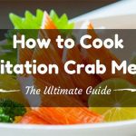 How to Cook Imitation Crab Meat: The Ultimate Guide