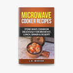 Microwave Cooker Recipes: Stone Wave Cookbook deliciously for Breakfast,  Lunch, Dinner & Dessert! on Apple Books