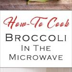 How To Quickly Cook Fresh Broccoli? In The Microwave!