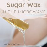 DIY - Sugar Wax Using The Microwave - Learn Love Health | Recipe | Sugar  wax diy, Sugar waxing, Homemade sugar wax