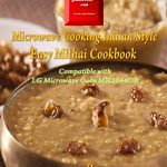 Gizmocooks Microwave Cooking Indian Style - Easy Mithai Cookbook for LG  model MH2044DB (Easy Microwave Mithai Cookbook) eBook: Nupur, Tina:  Amazon.in: Kindle Store