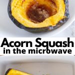How to microwave acorn squash. Sweet and savory versions. Acorn squash in  the microwave is quic… in 2020 | Acorn squash, Microwave acorn squash recipe,  Acorn squash recipes