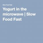 Yogurt in the microwave | Slow food, Yogurt, Food