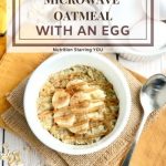 How to Microwave Oatmeal with an Egg - Nutrition Starring YOU