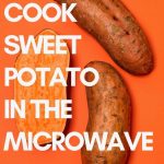 How to Cook Whole Sweet Potato in Microwave • Steamy Kitchen Recipes  Giveaways