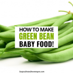 How to Make Green Bean Baby Food - Keep Calm And Mommy On