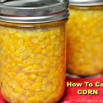 How To Can Corn (for long term storage) / The Grateful Girl Cooks!
