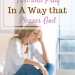 How to Fast and Pray In A Way that Pleases God - Hope Joy in Christ