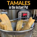 How to Reheat Tamales in the Instant Pot - Margin Making Mom®