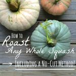 How to Roast Any Whole Squash, Including a No-Cut Method! - Whole-Fed  Homestead
