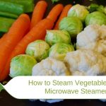 How to Steam Vegetables in a Microwave Steamer