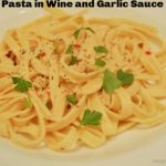 Pasta in Wine and Garlic Sauce (easy!) / The Grateful Girl Cooks!