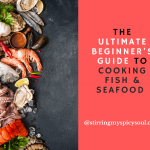 The Ultimate Beginner's Guide to Fish and Seafood - stirringmyspicysoul