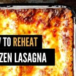 3 Easy Ways To Reheat Frozen Lasagna (Safe And Delicious)