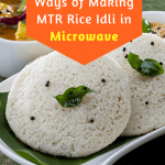 How to Make MTR Rice Idli In Microwave Oven- 3 Super Easy Ways