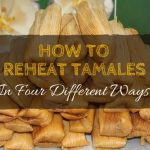 How To Reheat Tamales In Four Different Ways ⋆ Enjoy Your Eating Time