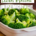 How to Steam Broccoli in the Microwave - Baking Mischief