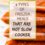 4 Types of Freezer Meals That ARE NOT Slow Cooker - Meal Plan Addict