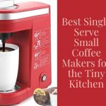 Best Single Serve Small Coffee Makers for the Tiny Kitchen - Just Smart  Kitchenware