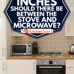 How Many Inches Should There Be Between The Stove And Microwave? - Kitchen  Seer