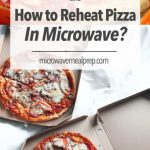 How To Reheat Pizza In Microwave – Microwave Meal Prep