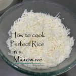 How to Make Minute Rice in the Microwave and Recipes to Use it!