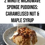 Microwave Sponge Pudding Recipe: Caramelised Nut & Maple Syrup!