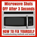 Microwave Oven Shuts Off After 2 Or 3 Seconds - How To Fix