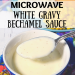 3 Minute Microwave White Gravy {Béchamel Sauce} | Just Microwave It