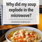 Why did my soup explode in the microwave? – Microwave Meal Prep
