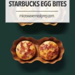 How To Microwave Starbucks Egg Bites – Microwave Meal Prep