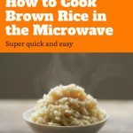 How to Cook Brown Rice in the Microwave - Hungry Huy