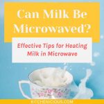Can Milk Be Microwaved? Tips For Heating Milk In Microwave | Kitchenicious
