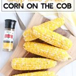 Instant Pot Corn on the Cob - CRISP AND JUICY! - Tidbits-Marci.com