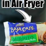 Cooking Frozen Burrito In Air Fryer - Recipes From A Pantry
