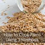Three Methods For Cooking Farro
