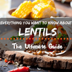 Everything You Want To Know About How to Cook Lentils: The Ultimate Guide