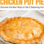 How to Reheat Chicken Pot Pie (3 Ways to Have it Steaming Hot)