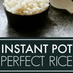 How to Cook Perfect Rice in the Instant Pot + VIDEO | Platings + Pairings