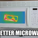 A better Microwave