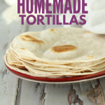 Homemade Flour Tortillas - Hug For Your Belly