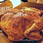 How to Make Brown Bag Chicken - Oh Sweet Mercy