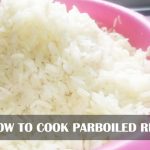 Tips How to Cook Parboiled Rice with Ease