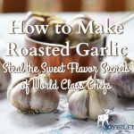 Microwave 'Roast' Garlic – and a gorgeous roast garlic and rosemary bread |  Country Skills for Modern Life