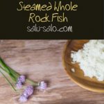Steamed Whole Rock Fish - Salu Salo Recipes