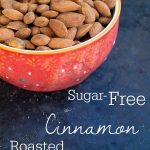Sugar-Free Cinnamon Roasted Almonds - Happy Healthy Mama