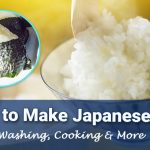 How to Make Japanese Rice: Washing, Cooking & More - PLAZA HOMES