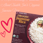 I Am Incredibly Passionate About Trader Joe's Organic Jasmine Rice – Lately