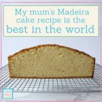 My Mum's Madeira cake recipe is the best in the world