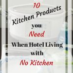 10 Kitchen Products You Need When Hotel Living with No Kitchen